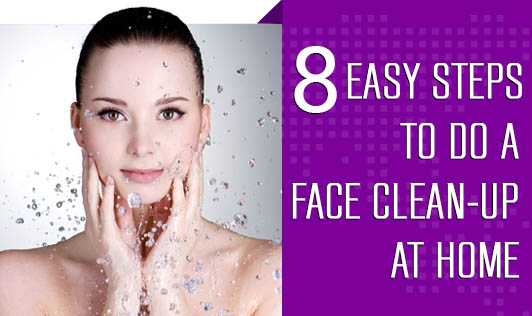 Do Face Clean-Up Like a Pro: Benefits, Natural Home Remedies, Cautions