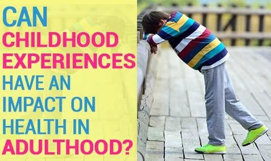 Can Childhood Experiences Have An Impact In Adulthood?