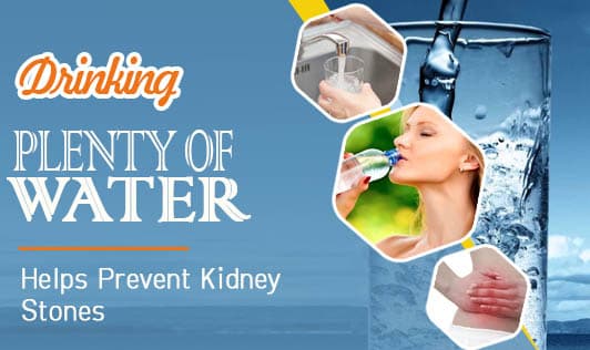 Drinking Plenty of Water helps Prevent Kidney Stones