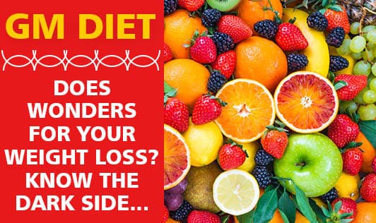 GM Diet- Does Wonders For Your Weight loss? Know The Dark Side...