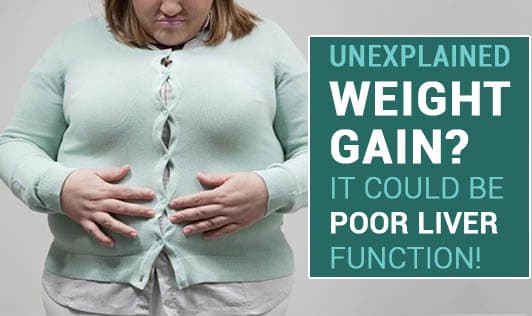 Unexplained Weight Gain? It Could Be Poor Liver Function!
